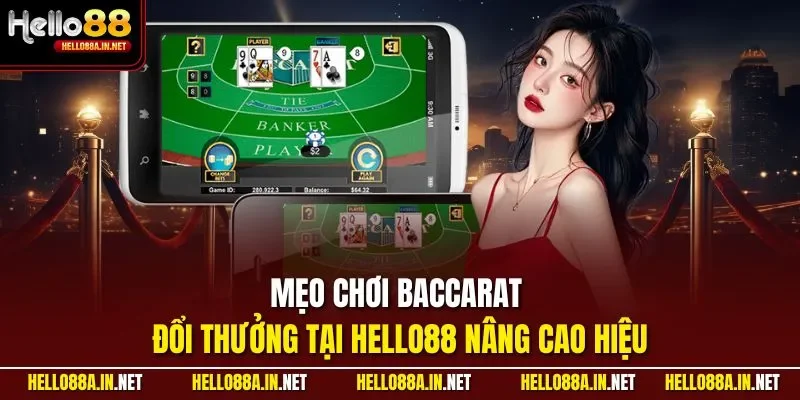 Mẹo chơi Baccarat đổi thưởng tại HELLO88 nâng cao hiệu
